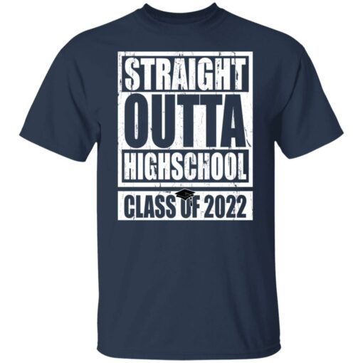 Straight outta highschool class of 2022 shirt $19.95