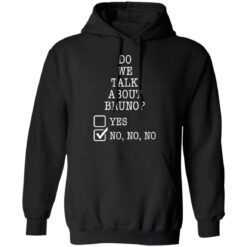 Do we talk about bruno yes no no no shirt $19.95