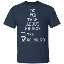 Do we talk about bruno yes no no no shirt $19.95