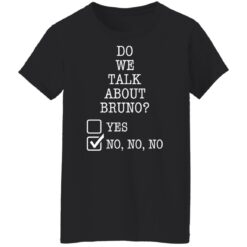Do we talk about bruno yes no no no shirt $19.95