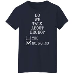 Do we talk about bruno yes no no no shirt $19.95