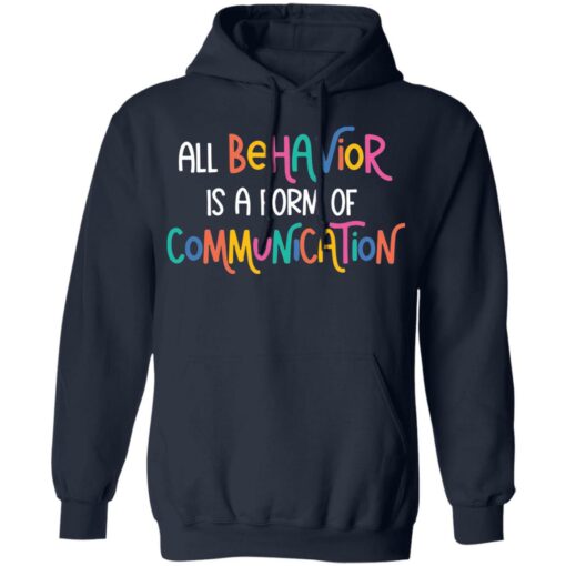 All behavior is a form of communication shirt $19.95
