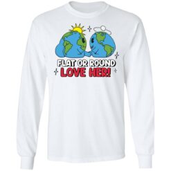 Earth flat or round love her shirt $19.95