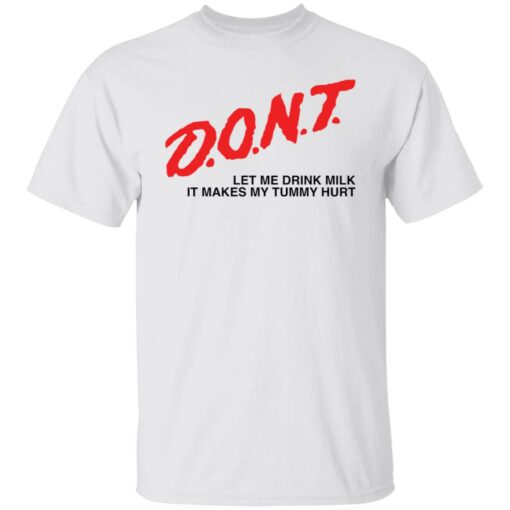 Dont let me drink it makes my tummy hurt shirt $19.95