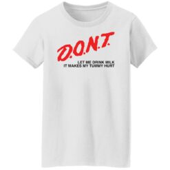 Dont let me drink it makes my tummy hurt shirt $19.95