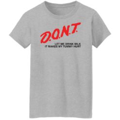 Dont let me drink it makes my tummy hurt shirt $19.95