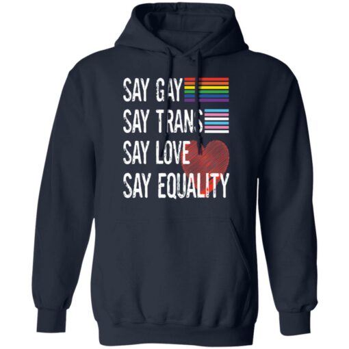 Pride lgbt say gay say trans say love say equality shirt $19.95 redirect04222022050424 3