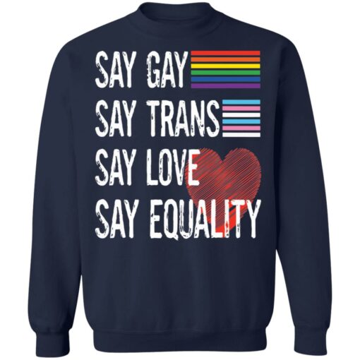 Pride lgbt say gay say trans say love say equality shirt $19.95 redirect04222022050424 5