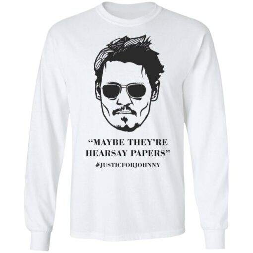 Johnny Maybe they're hearsay papers shirt $19.95 redirect04242022220415 1