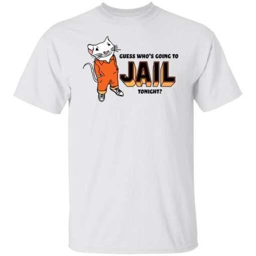 Rat guess who’s going to jail tonight shirt $19.95