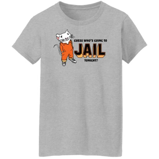 Rat guess who’s going to jail tonight shirt $19.95