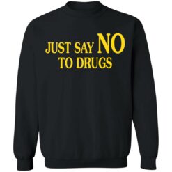 Just say no to drugs shirt $19.95