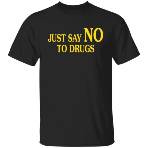 Just say no to drugs shirt $19.95