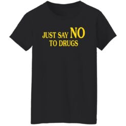 Just say no to drugs shirt $19.95 redirect04242022230428 8