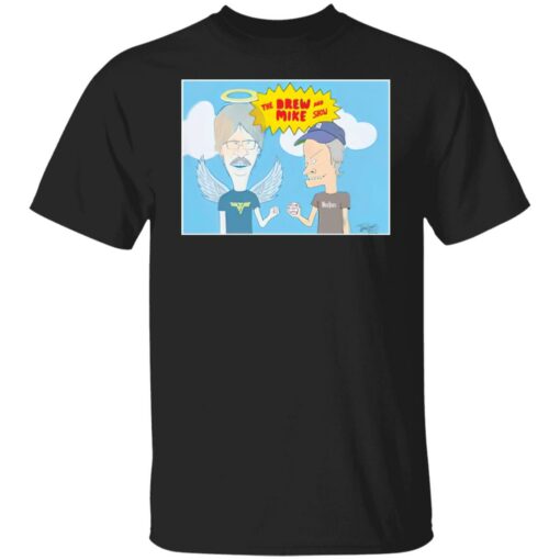 The drew and mike show shirt $19.95