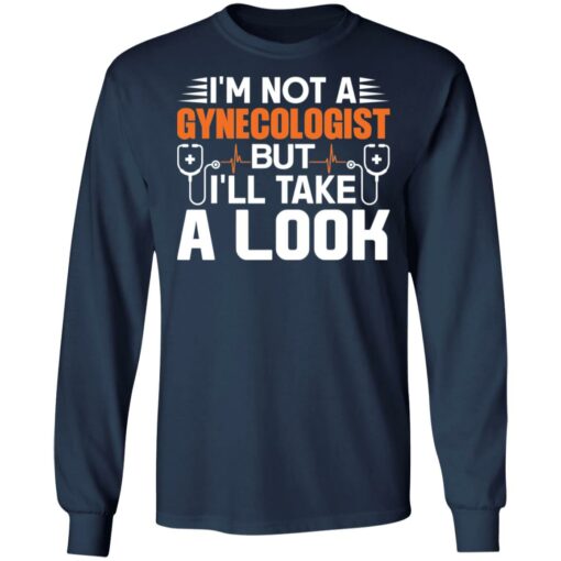 I’m not a gynecologist but i’ll take a look shirt $19.95