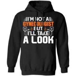 I’m not a gynecologist but i’ll take a look shirt $19.95