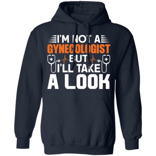 I’m not a gynecologist but i’ll take a look shirt $19.95 redirect04252022020452 3