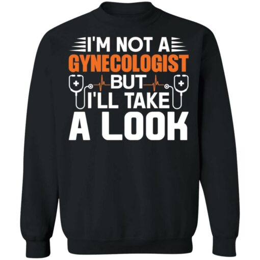 I’m not a gynecologist but i’ll take a look shirt $19.95 redirect04252022020452 4