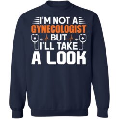 I’m not a gynecologist but i’ll take a look shirt $19.95 redirect04252022020452 5