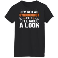 I’m not a gynecologist but i’ll take a look shirt $19.95 redirect04252022020452 8
