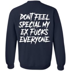 Don’t feel special my ex f*cks everyone shirt $19.95 redirect04252022030445 5