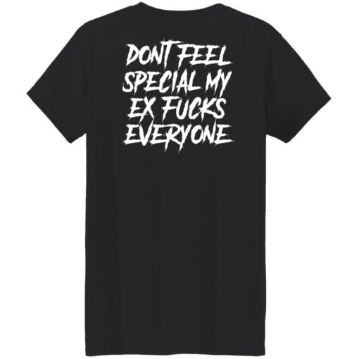 Don’t feel special my ex f*cks everyone shirt $19.95 redirect04252022030445 8
