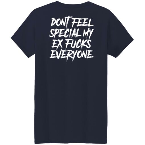 Don’t feel special my ex f*cks everyone shirt $19.95 redirect04252022030445 9