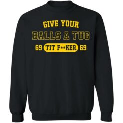 Give your balls a tug 69 tit f**ker 69 shirt $19.95 redirect04252022230451 2
