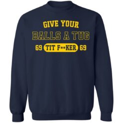 Give your balls a tug 69 tit f**ker 69 shirt $19.95 redirect04252022230451 3