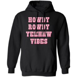 Howdy rowdy yeehaw vibes shirt $19.95