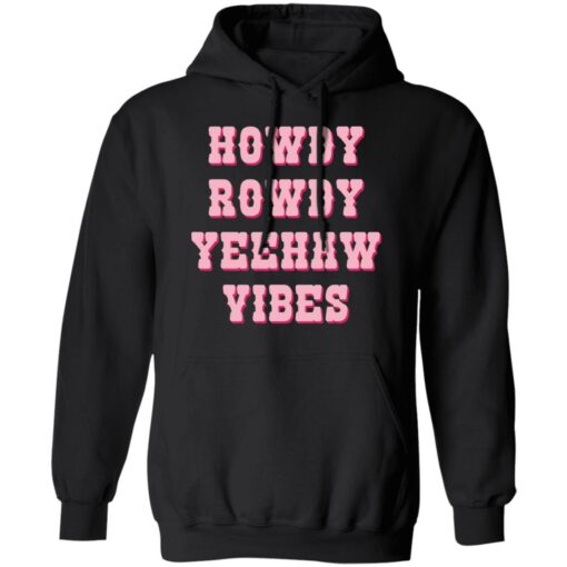 Howdy rowdy yeehaw vibes shirt $19.95 redirect04262022230447 2