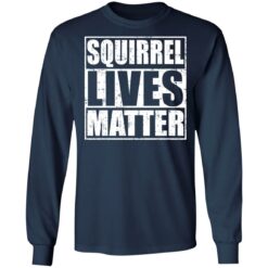 Squirrel lives matter shirt $19.95