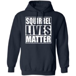 Squirrel lives matter shirt $19.95