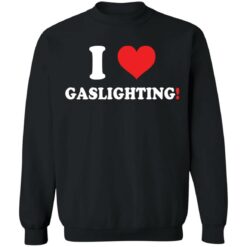 I love gaslighting shirt $19.95