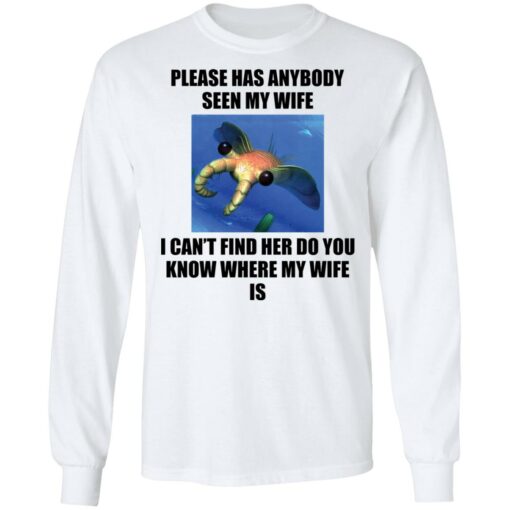 Anomalocaris please has anybody seen my wife shirt $19.95