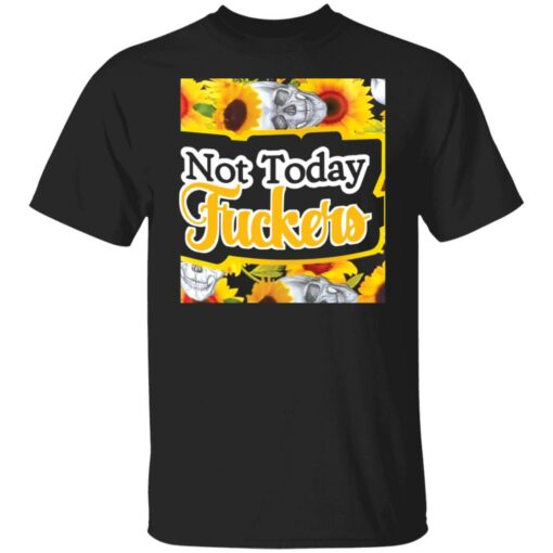 Not today f*ckers shirt $19.95 redirect04282022030432 6