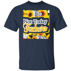 Not today f*ckers shirt $19.95