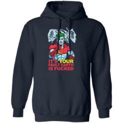 Captain Planet it’s your fault earth is f*cked shirt $19.95