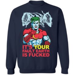 Captain Planet it’s your fault earth is f*cked shirt $19.95