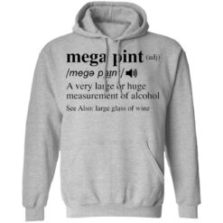 Mega pint adj a very large or huge measurement of alcohol shirt $19.95