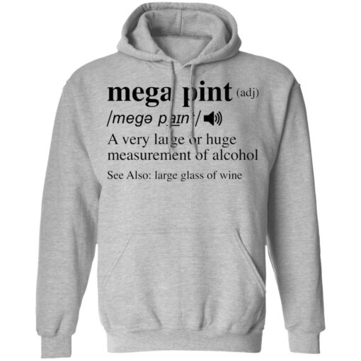 Mega pint adj a very large or huge measurement of alcohol shirt $19.95 redirect04292022020423 2
