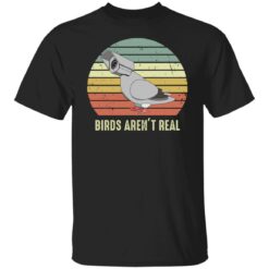 Birds aren't real shirt $19.95 redirect05042022040524