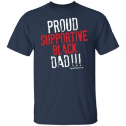 Proud supportive black dad shirt $19.95 redirect05042022060525 7