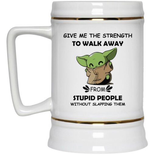 Baby Yoda give me the strength to walk away from stupid mug $16.95