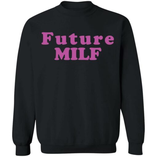 Future Milf shirt $19.95