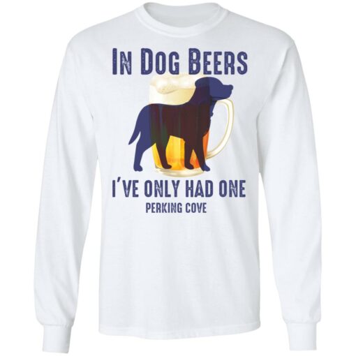 In dog beers i’ve only had one perking cove shirt $19.95 redirect05092022060532 1