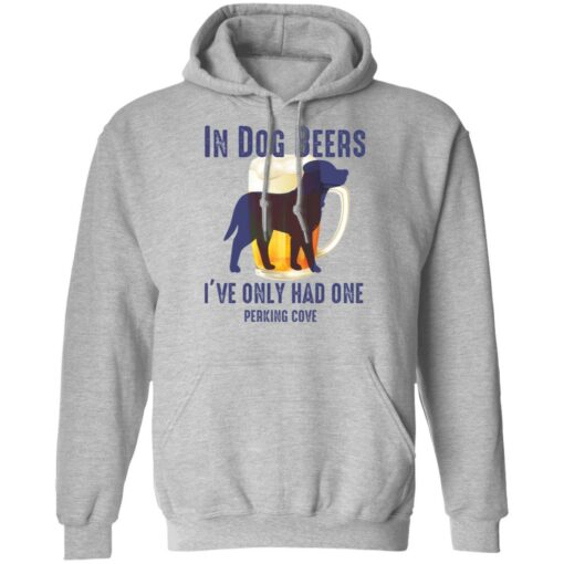 In dog beers i’ve only had one perking cove shirt $19.95 redirect05092022060532 2