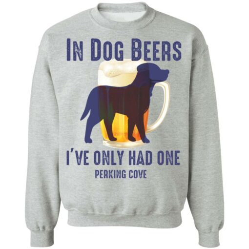 In dog beers i’ve only had one perking cove shirt $19.95 redirect05092022060532 4