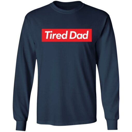 Tired dad sweatshirt $19.95